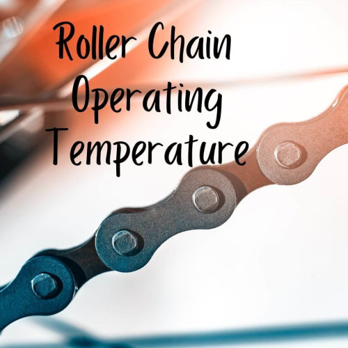 Roller Chain Operating Temperature